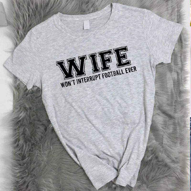 Act Fast WIFE Won't Interrupt Football tee